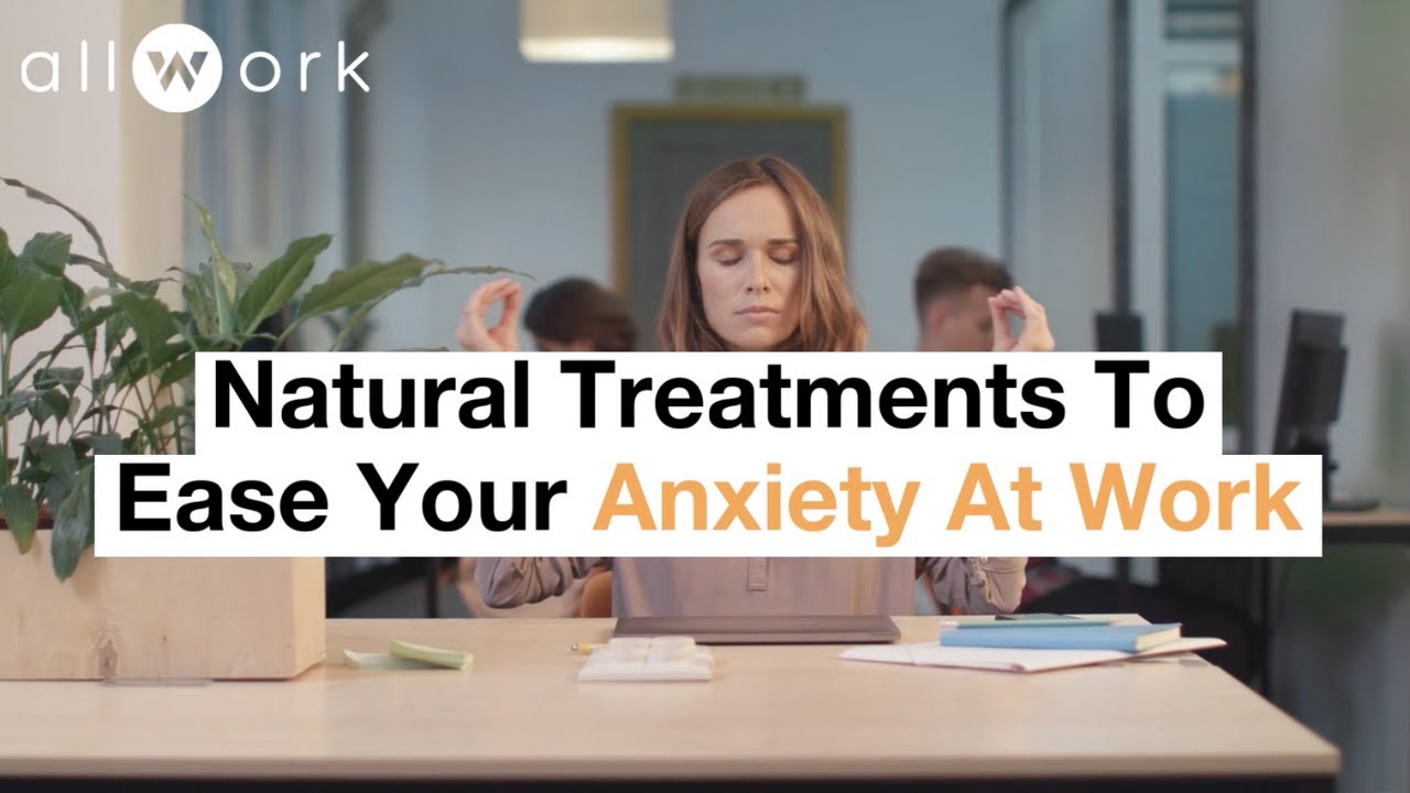 Feeling Anxious At Work? These Natural Treatments May Be Just What You Need