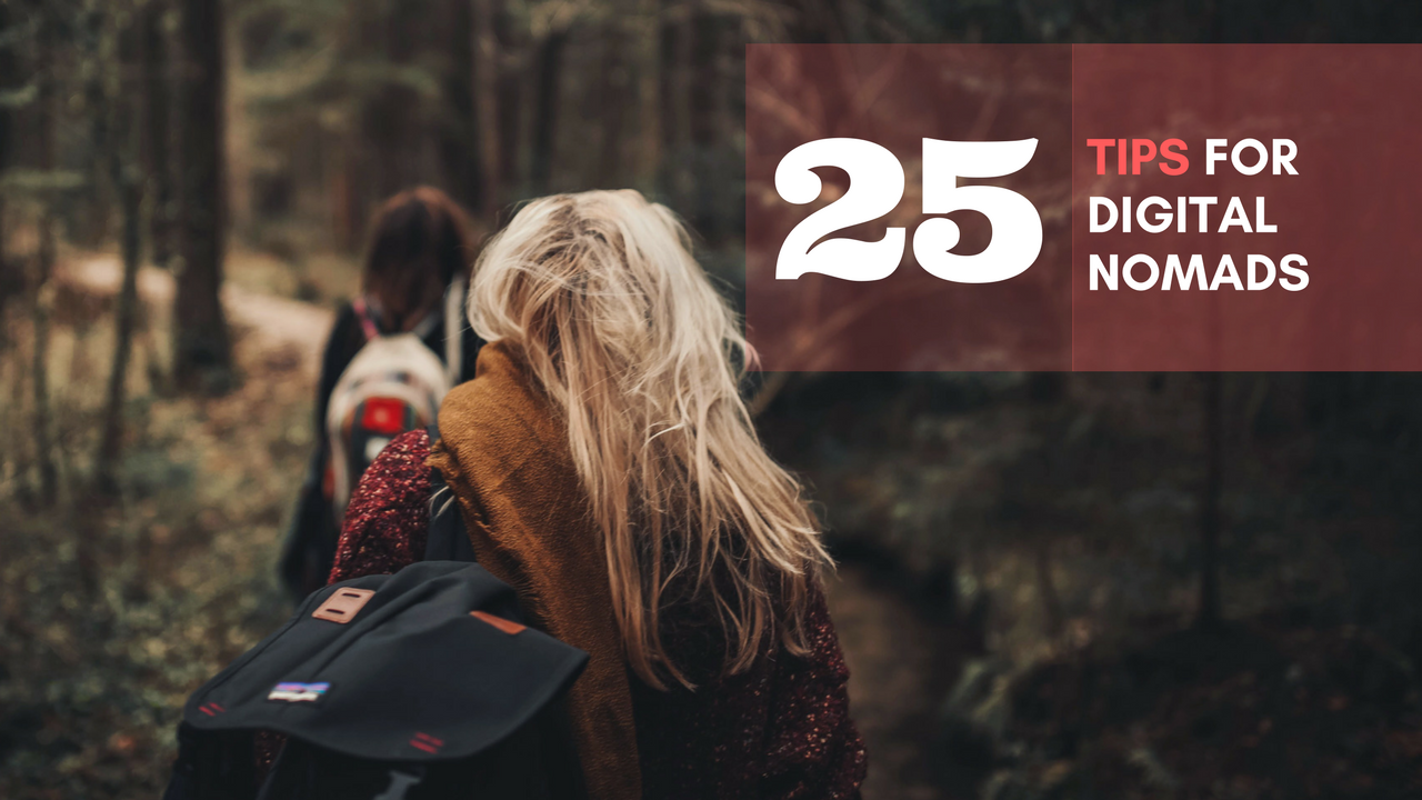25 Ways To Be A Better Digital Nomad In 2018