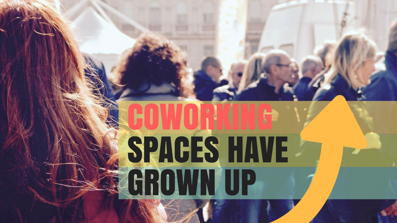 coworking spaces have grown up