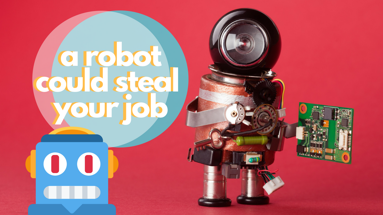 a robotcould steal your job