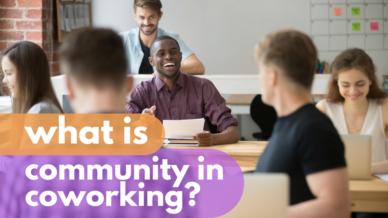 What Exactly Is Community In Coworking  II