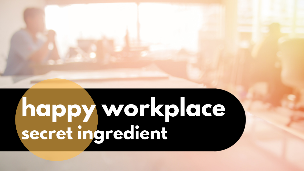 happy worksplacesecret ingredient