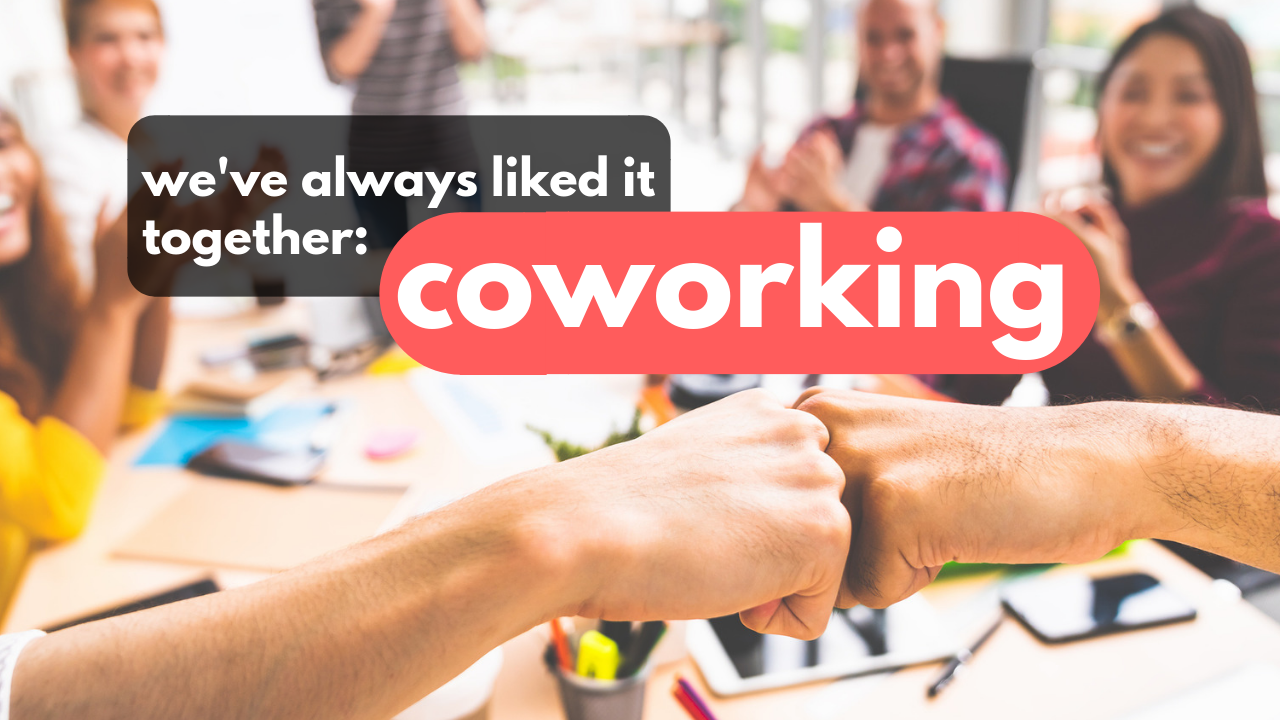 weve always liked it together  coworking