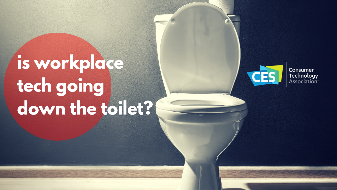 Is Workplace Tech Going Down The Toilet