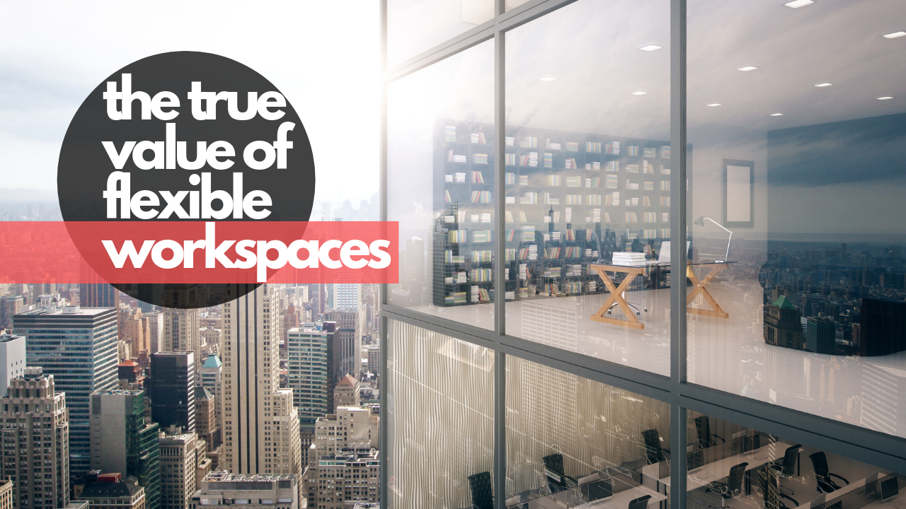 the true value of flexible workspaces
