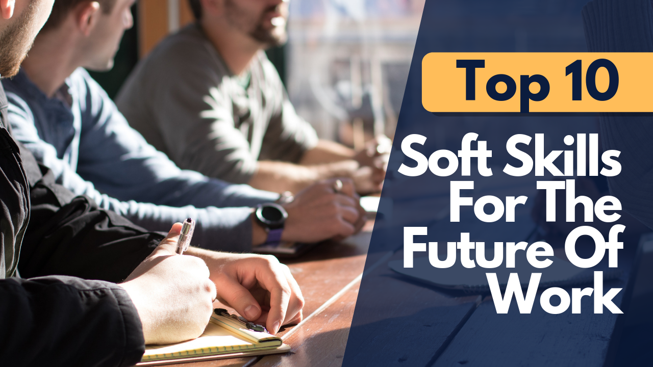Future Of Work The Top 10 Soft Skills You Need To Succeed