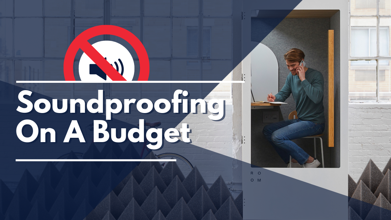 Soundproofing On A Budget Tips And Tools For Soundproofing Your