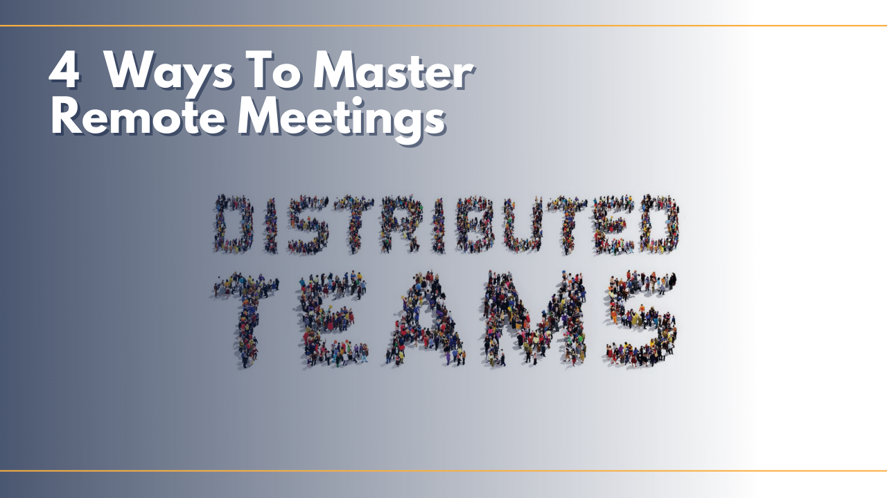 Ways to master remote meetings