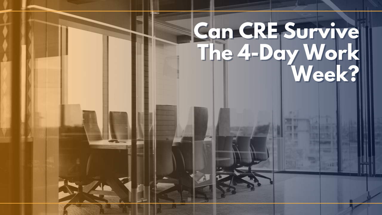 Can CRE Survive The  Day Work Week