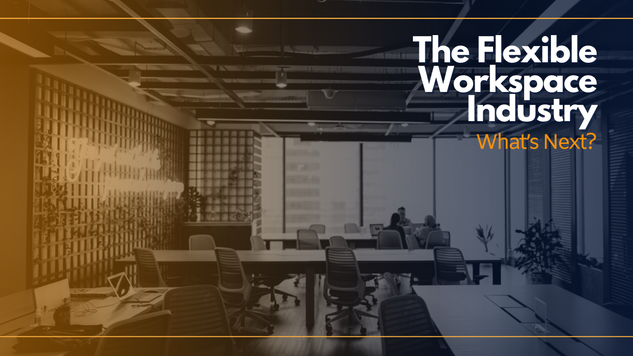 What’s Next For The Flexible Workspace Industry