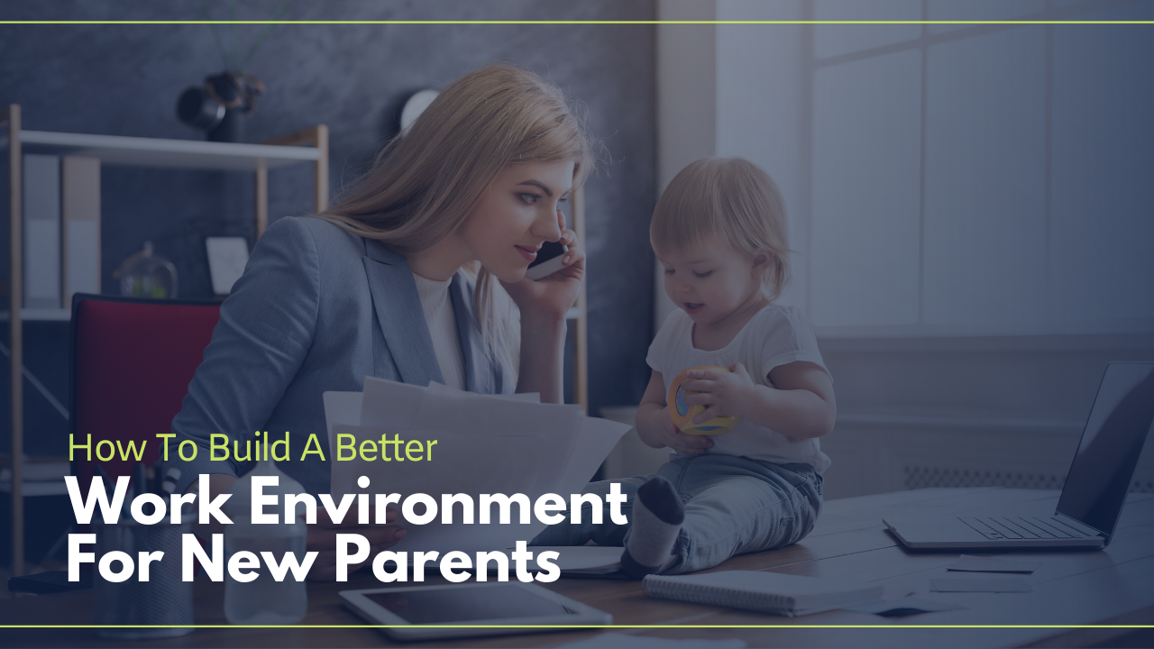 Work Enviroment for new parents