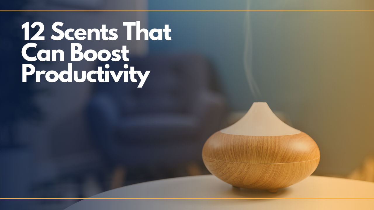 Scents That Can Boost Productivity