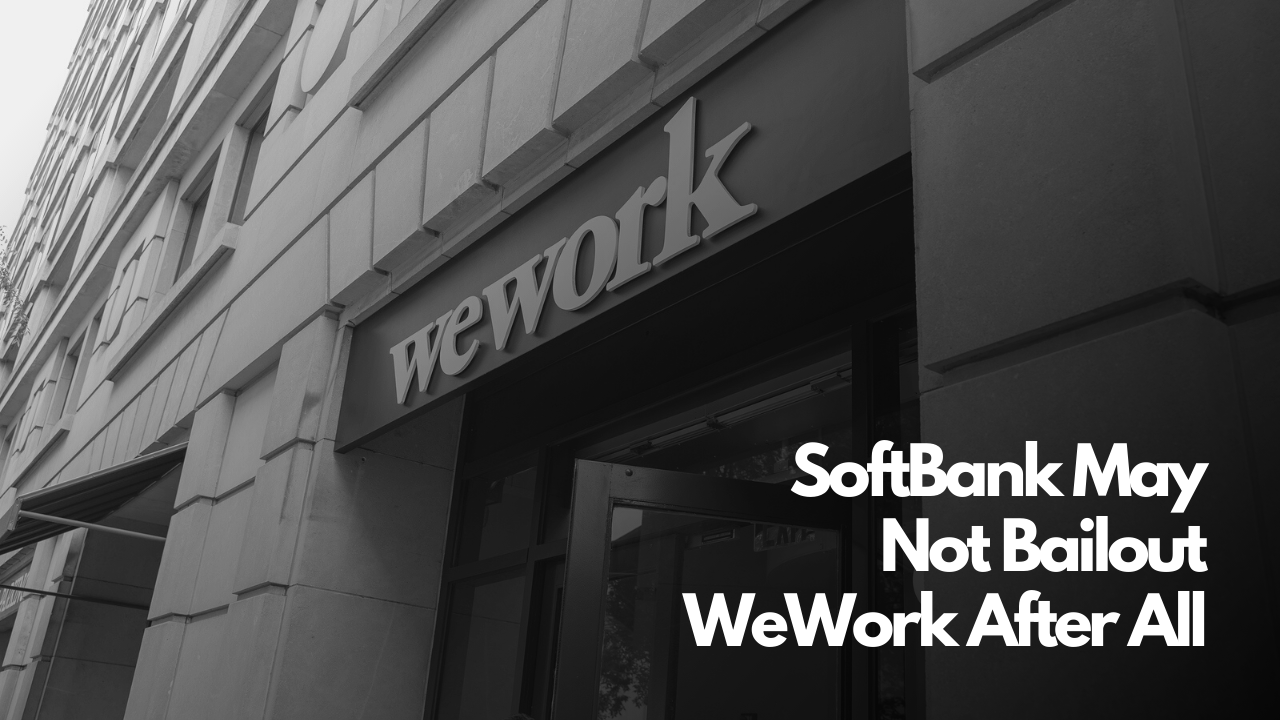 Softbank may not bailout wework
