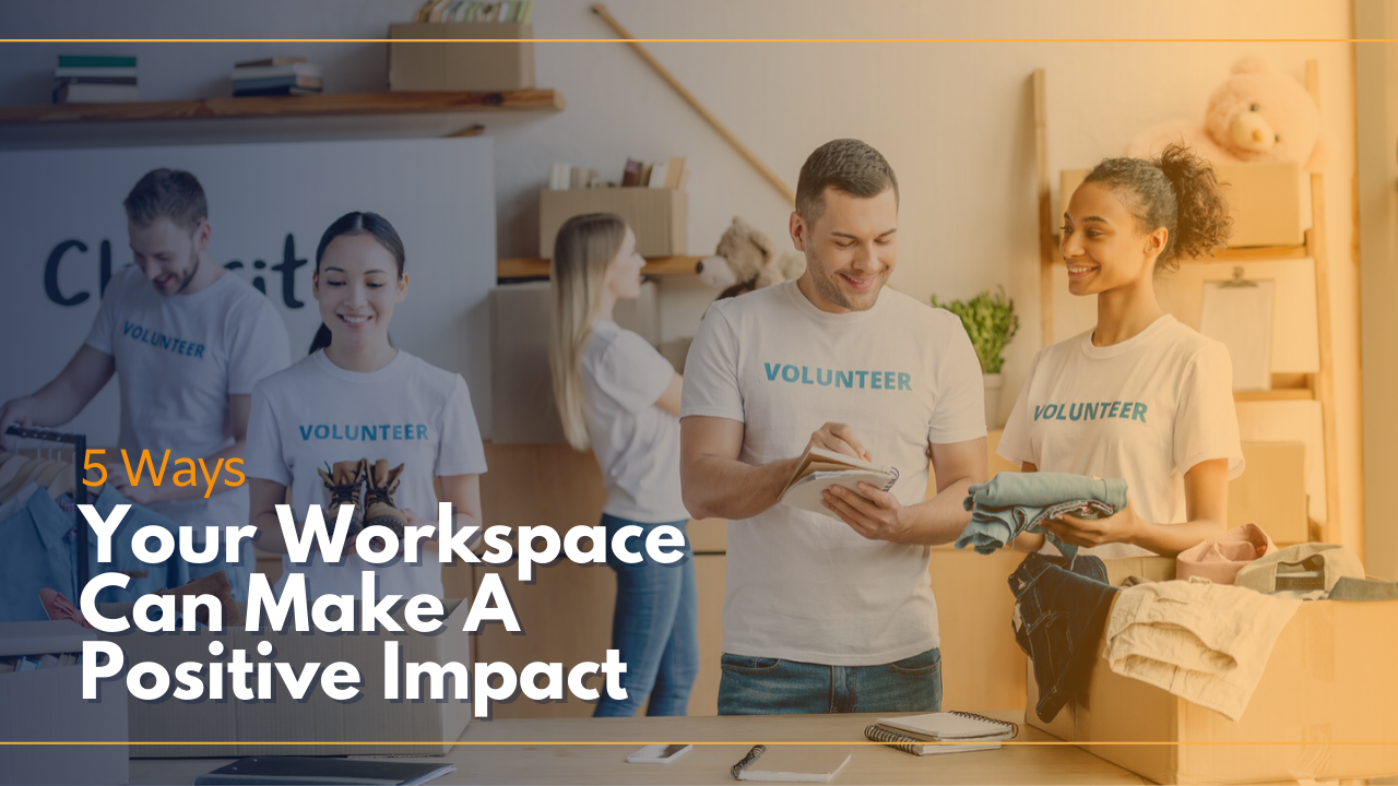 Your Workspace Can Make A Positive Impact