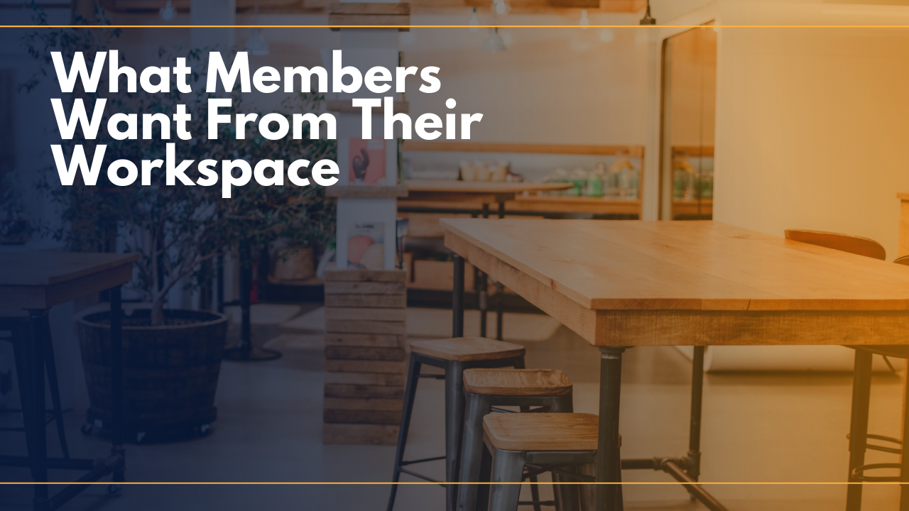 What Members Want From Their Workspace