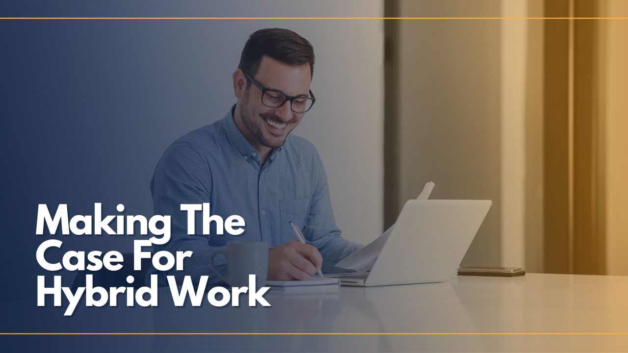 Making The Case For Hybrid Work