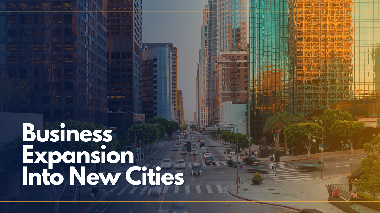 Business Expansion into New Cities Making It Happen