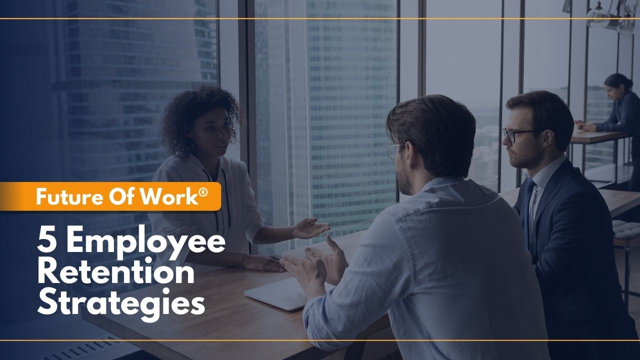 FutureOfWork:EmployeeRetentionStrategiesForThePost COVIDWorld