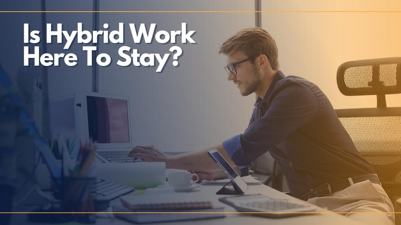 Hybrid Work Hits The Right Balance For Employers And Employees Alike
