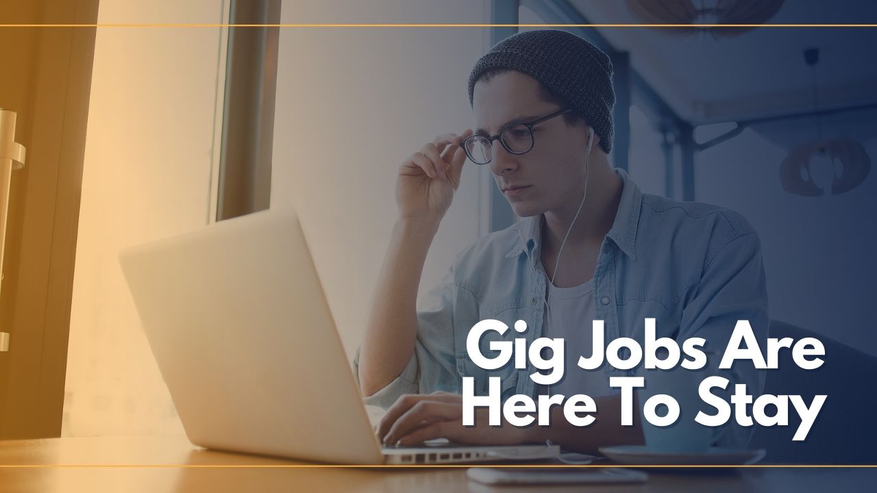 Gig Jobs Are Here To Stay, But Is That A Good Thing? It Depends On Who You Talk To
