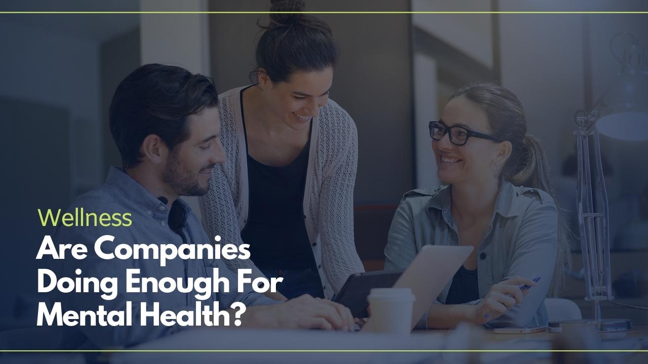 Are Companies Doing Enough To Support Mental Health? CEO And Employee Perceptions Differ