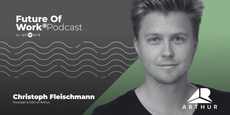 Christoph Fleischmann Of Arthur | Bridging The Hybrid Work Divide With Mixed Reality