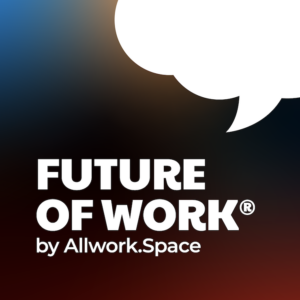 Future Of Work Podcast by Allwork.Space