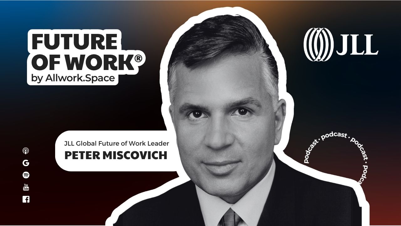 Peter Miscovich JLL Global Future of Work Leader | The Hybrid Workplace Evolution: Unlocking the Future of Work - Vimarsana News