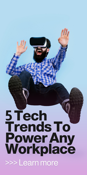 5 Emerging Technology Trends To Power Your Workplace