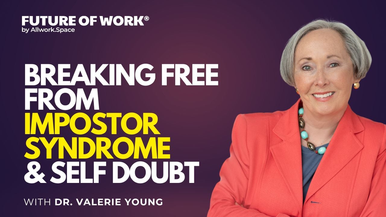 Breaking Free From Impostor Syndrome & Self Doubt with Dr. Valerie Young