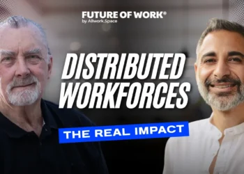The Real Impact of Distributed Workforces with Tony Jamous