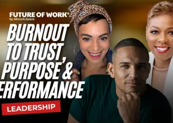 Future of Work Leadership Is Changing From Burnout to Trust, Purpose, and Performance