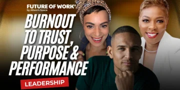 Future of Work Leadership Is Changing From Burnout to Trust, Purpose, and Performance